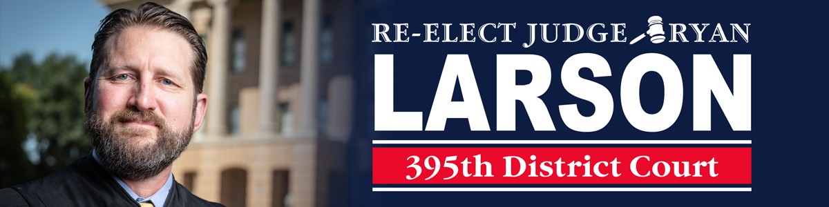 Vote Ryan Larson Republican for 395th District Court Judge in Williamson County